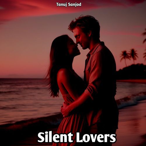 Silent Lovers Tanuj Sanjod MP3 Download